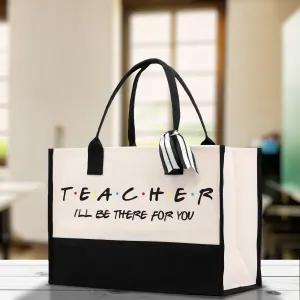 Teacher I'll Be There For You Cotton Canvas Tote Bag Gift for Teachers Teacher Life Tote Teacher Appreciation Gift Bag
